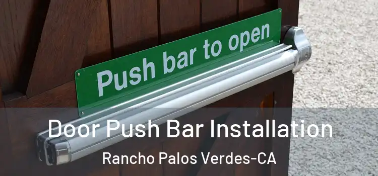Door Push Bar Installation Rancho Palos Verdes-CA