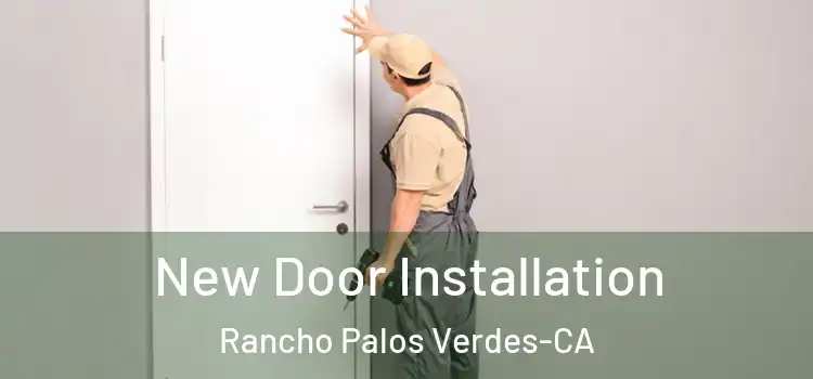 New Door Installation Rancho Palos Verdes-CA